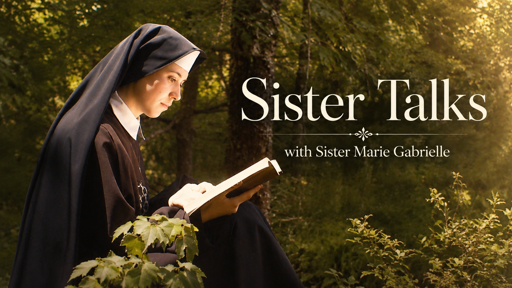 Sister Talks with Sister Marie Gabrielle | Catholic Spiritual Life